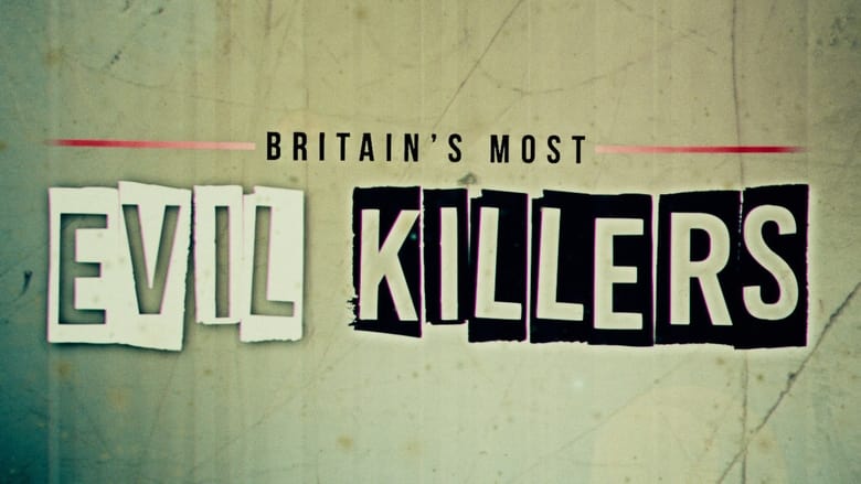 Britain%E2%80%99s+Most+Evil+Killers