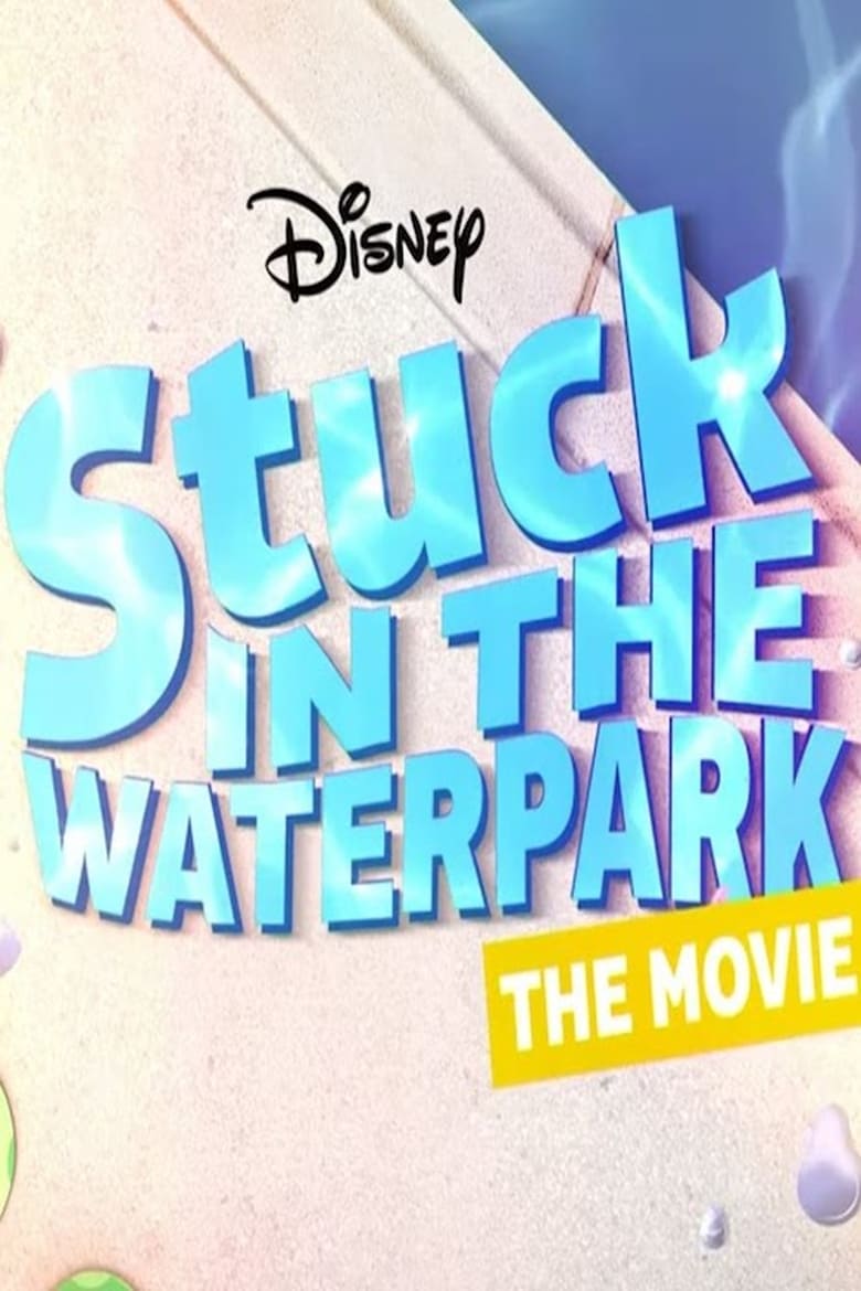 Stuck In The Waterpark - The Movie (2017)