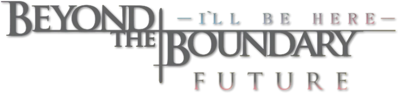 Beyond the Boundary: I'll Be Here – Future