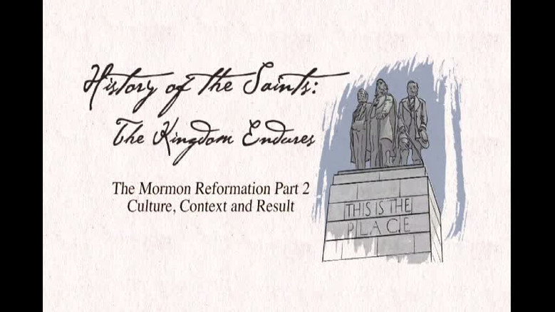 The Mormon Reformation Part 2: Culture, Context, and Results