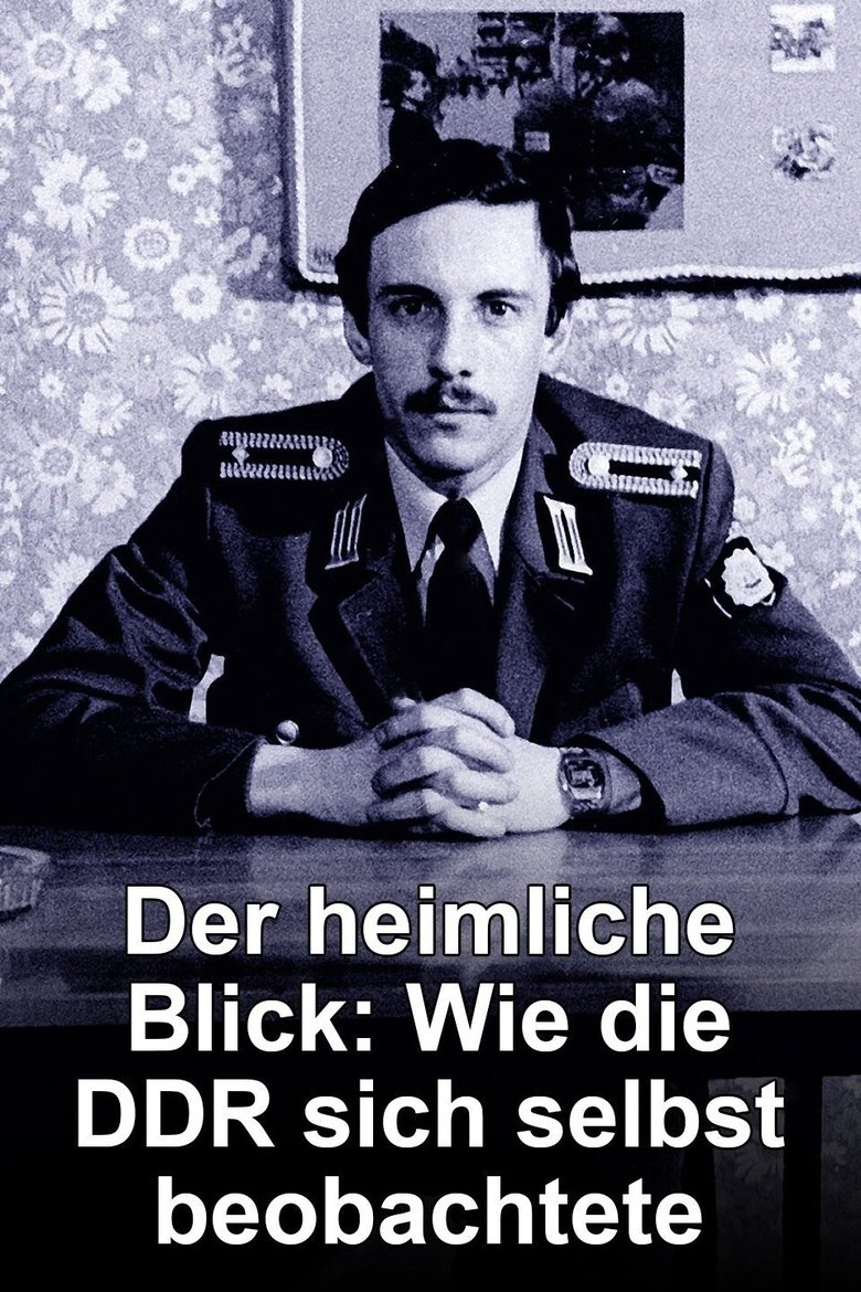 Der heimliche Blick - Wie die DDR sich selbst beobachtete main poster