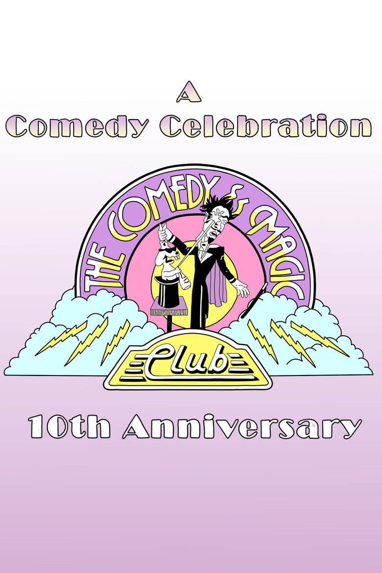 Affiche de A COMEDY CELEBRATION: THE COMEDY & MAGIC CLUB'S 10TH ANNIVERSARY