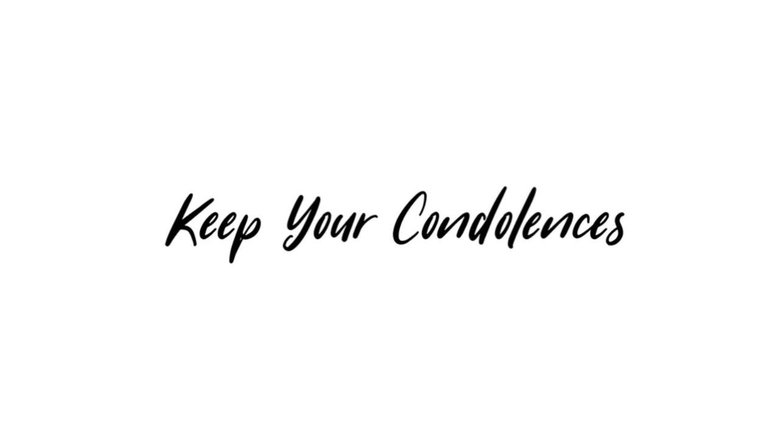 Keep Your Condolences (2020)
