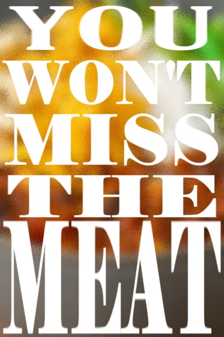 You Won't Miss The Meat poster
