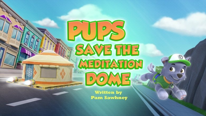 PAW Patrol – Season 11 - Episode 42 – Pups Save the Meditation Dome