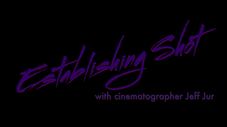 Establishing Shot with Cinematographer Jeff Jur (2021)