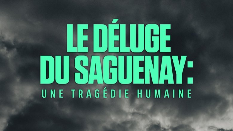 Le déluge du Saguenay : une tragédie humaine (2021)