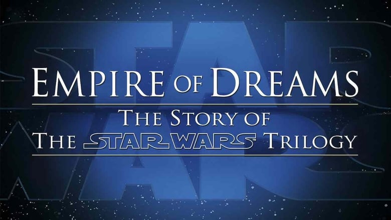 Empire of Dreams: The Story of the Star Wars Trilogy