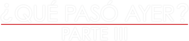 Imagen de ¿Qué Pasó Ayer? Parte III