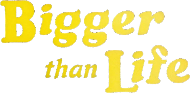 Bigger Than Life
