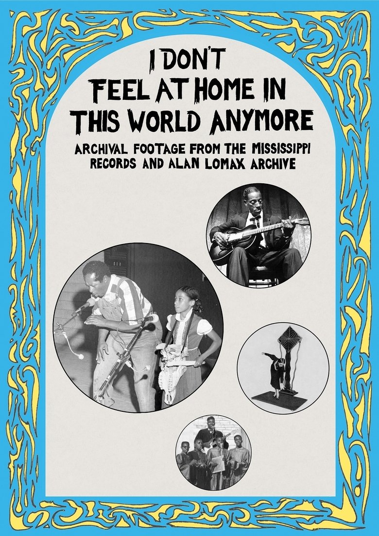 I Don't Feel at Home in This World Anymore: Film, Stories & Images from the Mississippi Records and Alan Lomax Archive main poster