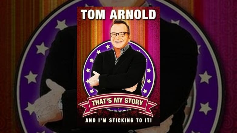 Tom Arnold: That's My Story And I'm Sticking To It! movie poster