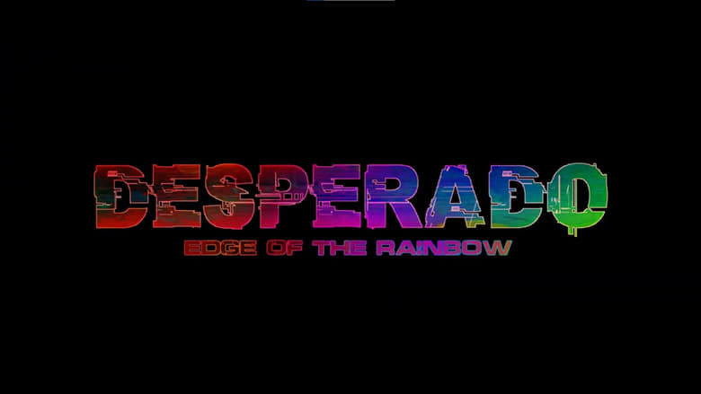 Desperado: Edge of the Rainbow