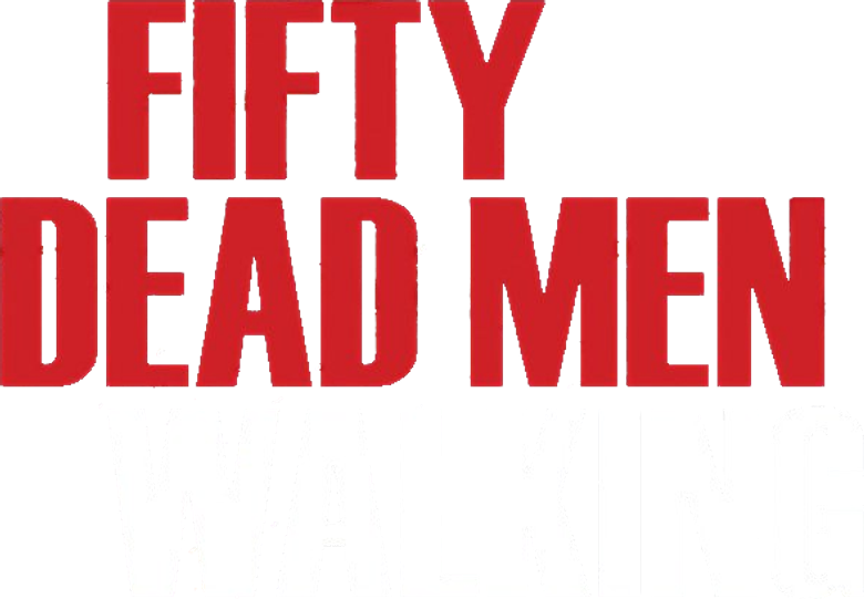 Fifty Dead Men Walking
