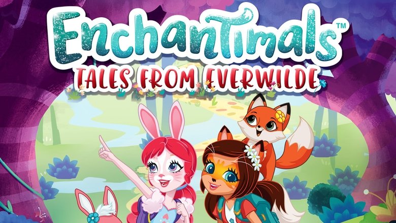 Enchantimals: Tales From Everwilde (2018)