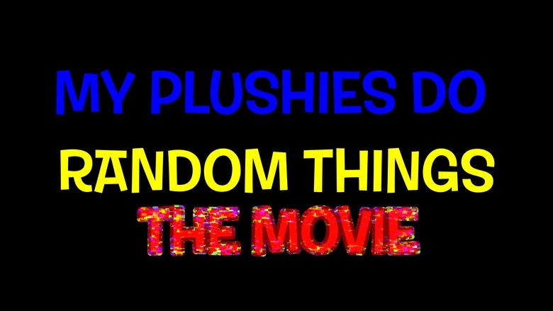 My Plushies Do Random Things: The Movie main backdrop