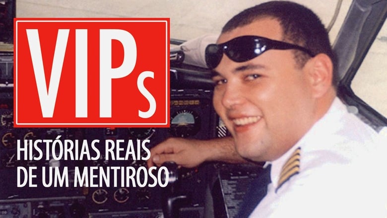 VIPs: Histórias Reais De Um Mentiroso movie poster