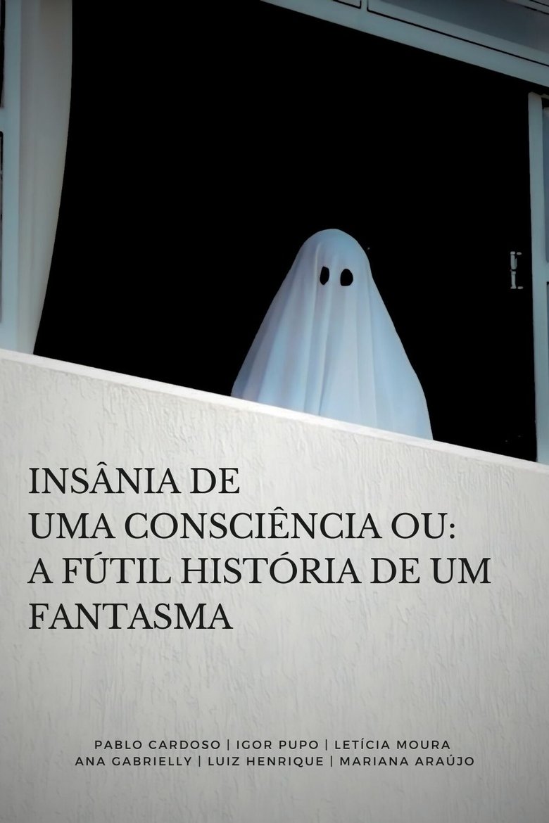 Insânia de uma consciência ou: A fútil história de um fantasma poster