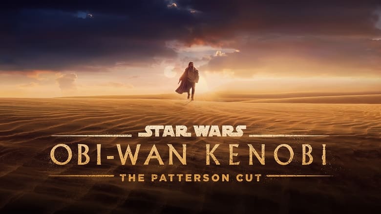 Obi-Wan Kenobi - The Patterson Cut