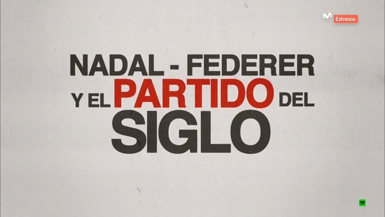 Nadal - Federer y El partido del Siglo