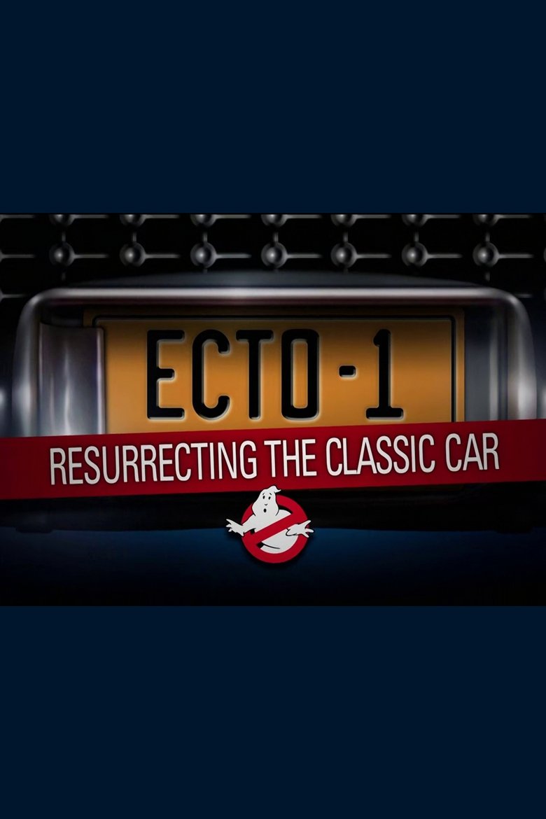 Ecto-1: Resurrecting The Classic Car poster