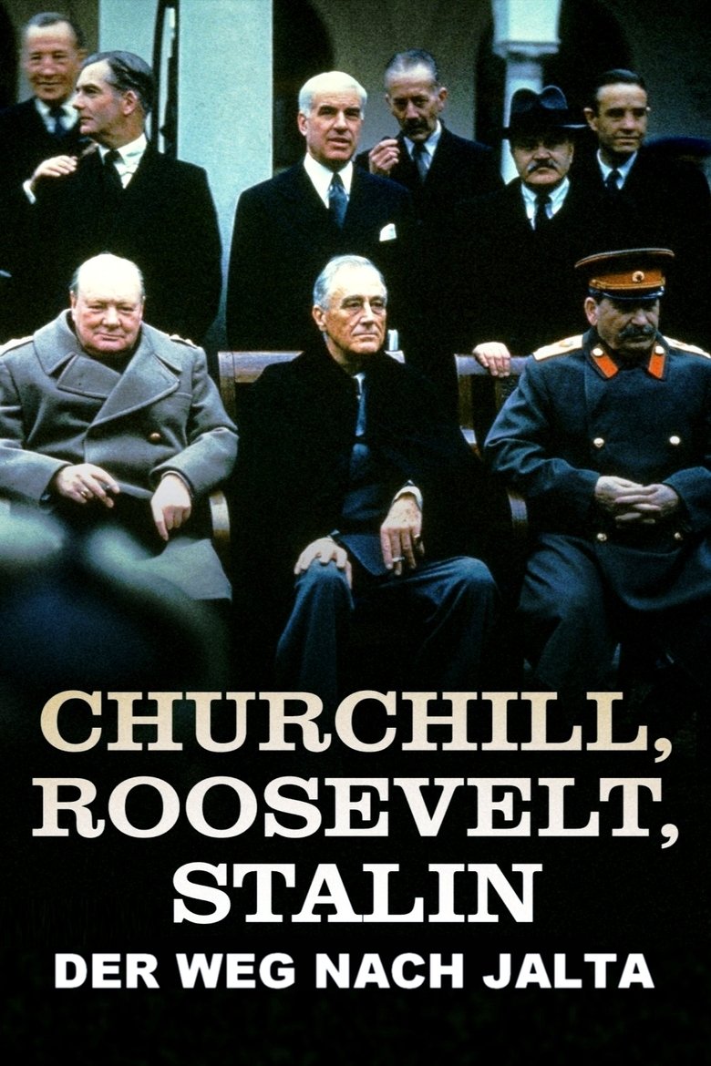 Churchill, Roosevelt & Stalin – Der Weg nach Jalta poster