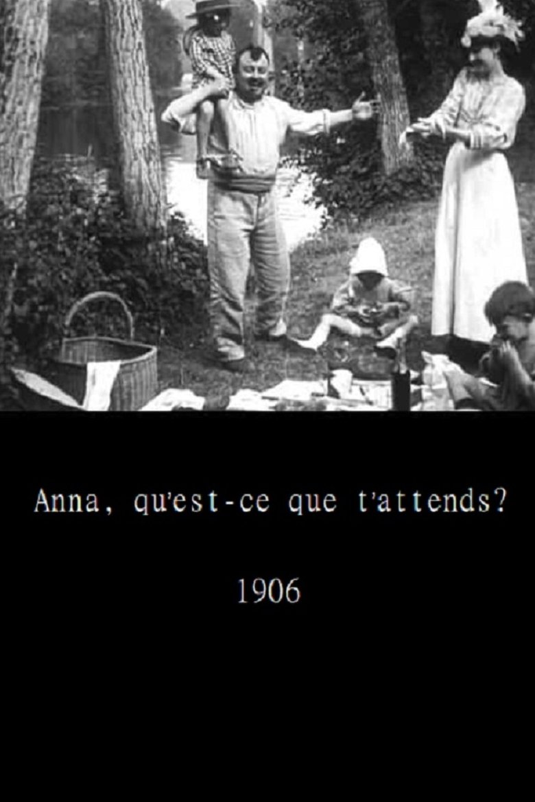 Anna, qu'est-ce que t'attends? (1906)