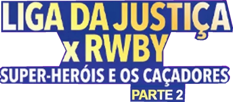 Liga da Justiça x RWBY: Super-Heróis e Caçadores - Parte 2