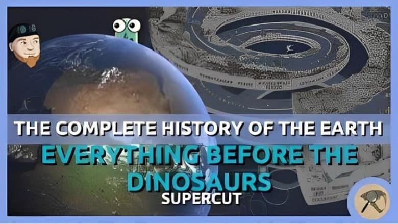 The Complete History of the Earth: Everything Before the Dinosaurs SUPERCUT (2023)