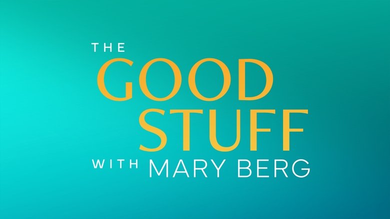 The Good Stuff with Mary Berg