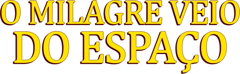 O Milagre Veio do Espaço