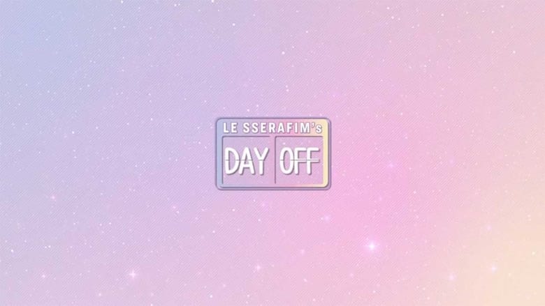 LE SSERAFIM's DAY OFF (2022)