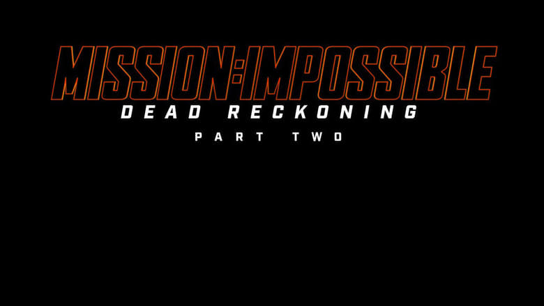 Mission: Impossible - Dead Reckoning Teil Zwei (2025)