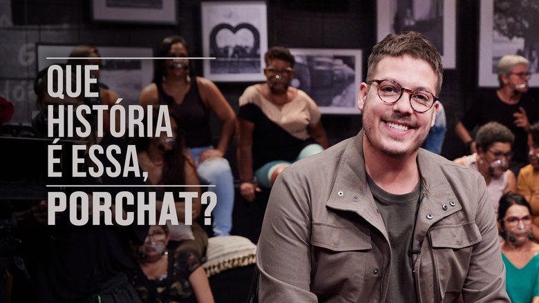 Que História é Essa, Porchat? (2019)