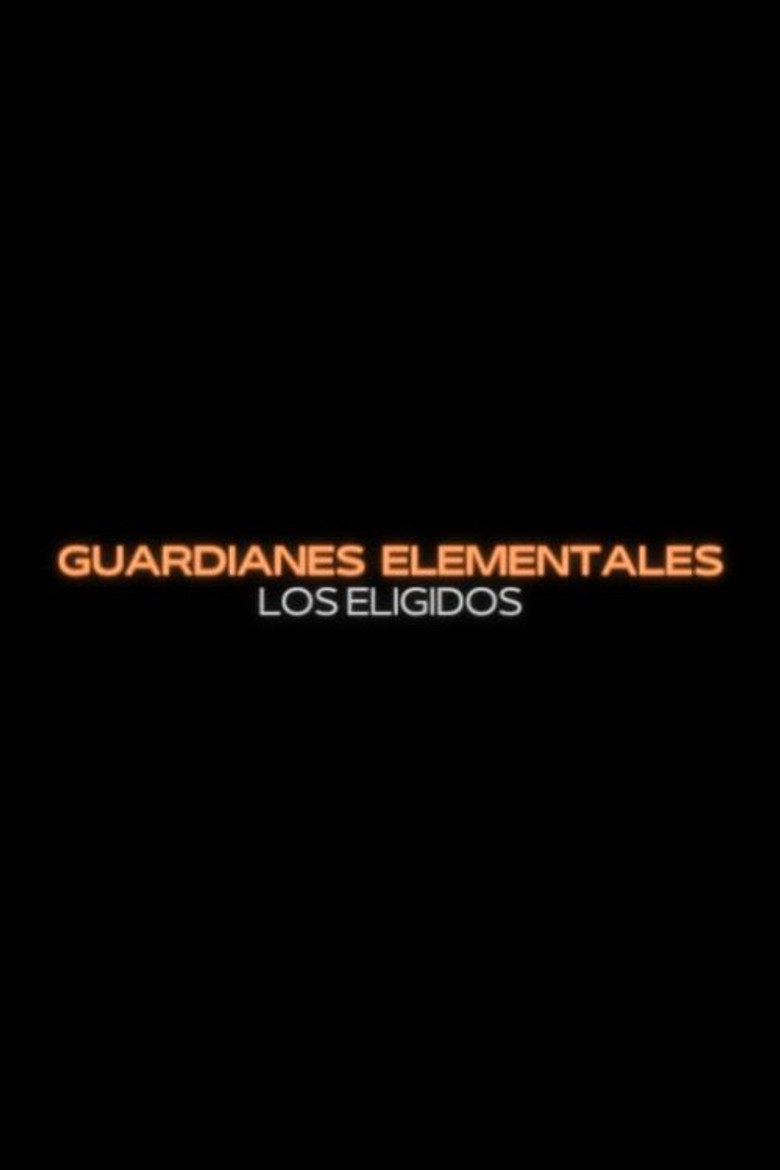 Guardianes Elementales: Los Eligidos