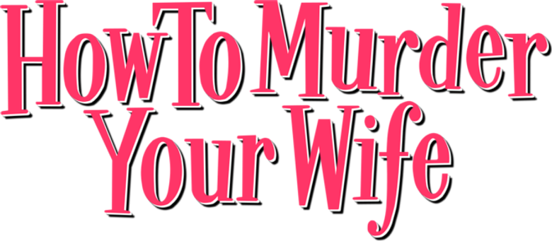 How to Murder Your Wife