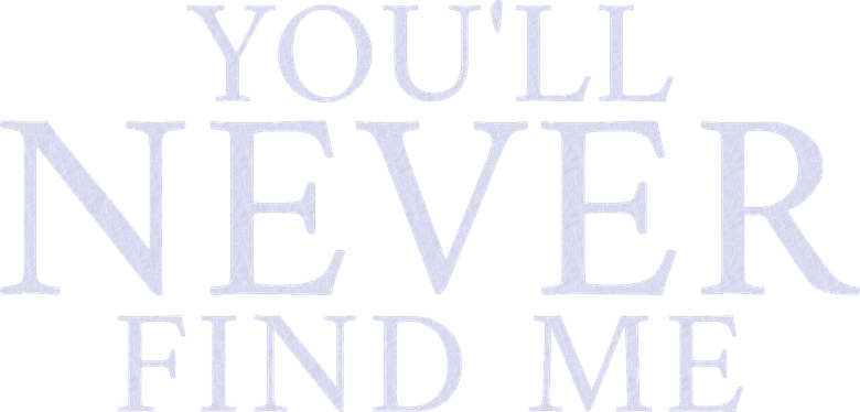 You'll Never Find Me
