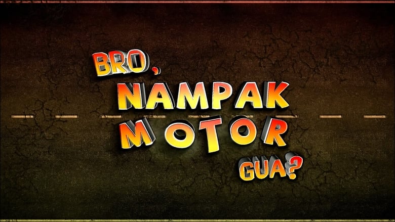 Bro, Nampak Motor Gua? 2013 Hel film