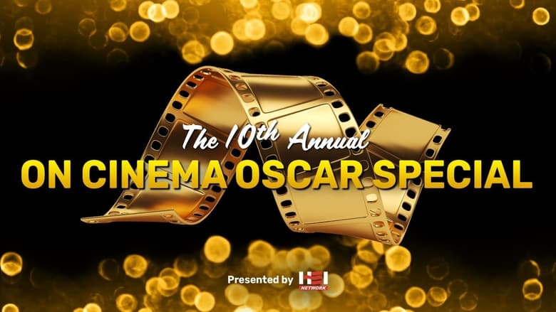 The 10th Annual On Cinema Oscar Special