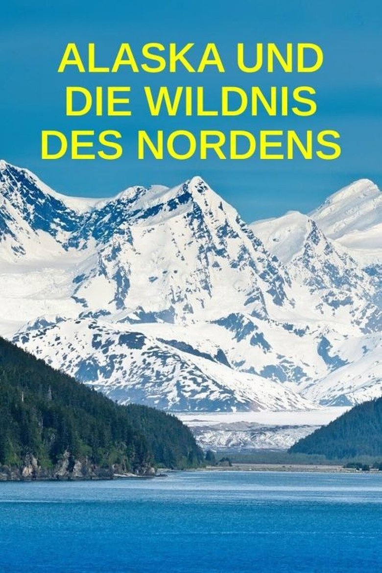 Alaska und die Wildnis des Nordens poster
