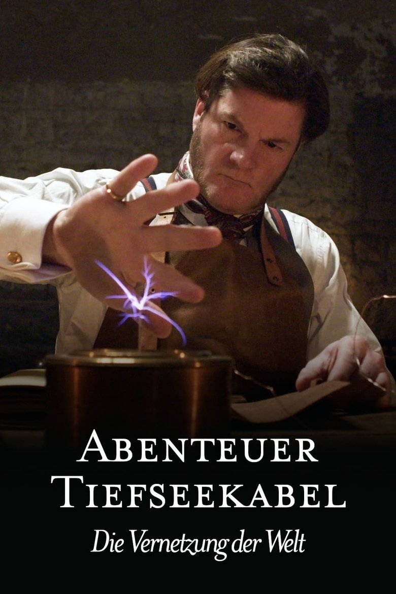 Abenteuer Tiefseekabel – Die Vernetzung der Welt poster