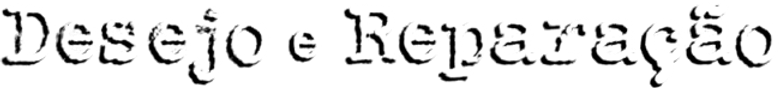 Desejo e Reparação