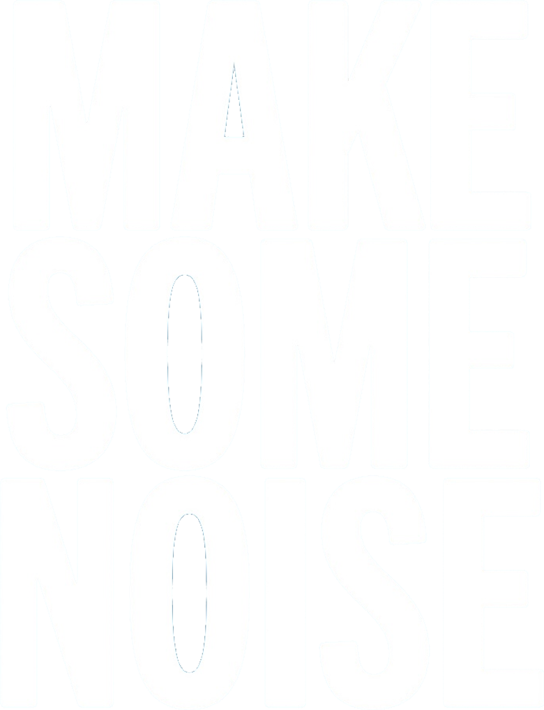 Make Some Noise