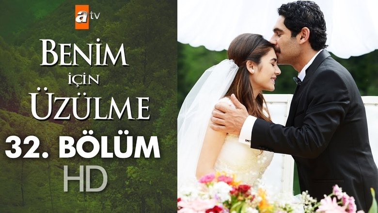 Still image for Benim İçin Üzülme season 1 episode 32: Episode 32 Still image for Benim İçin Üzülme season 1 episode 32: Episode 32