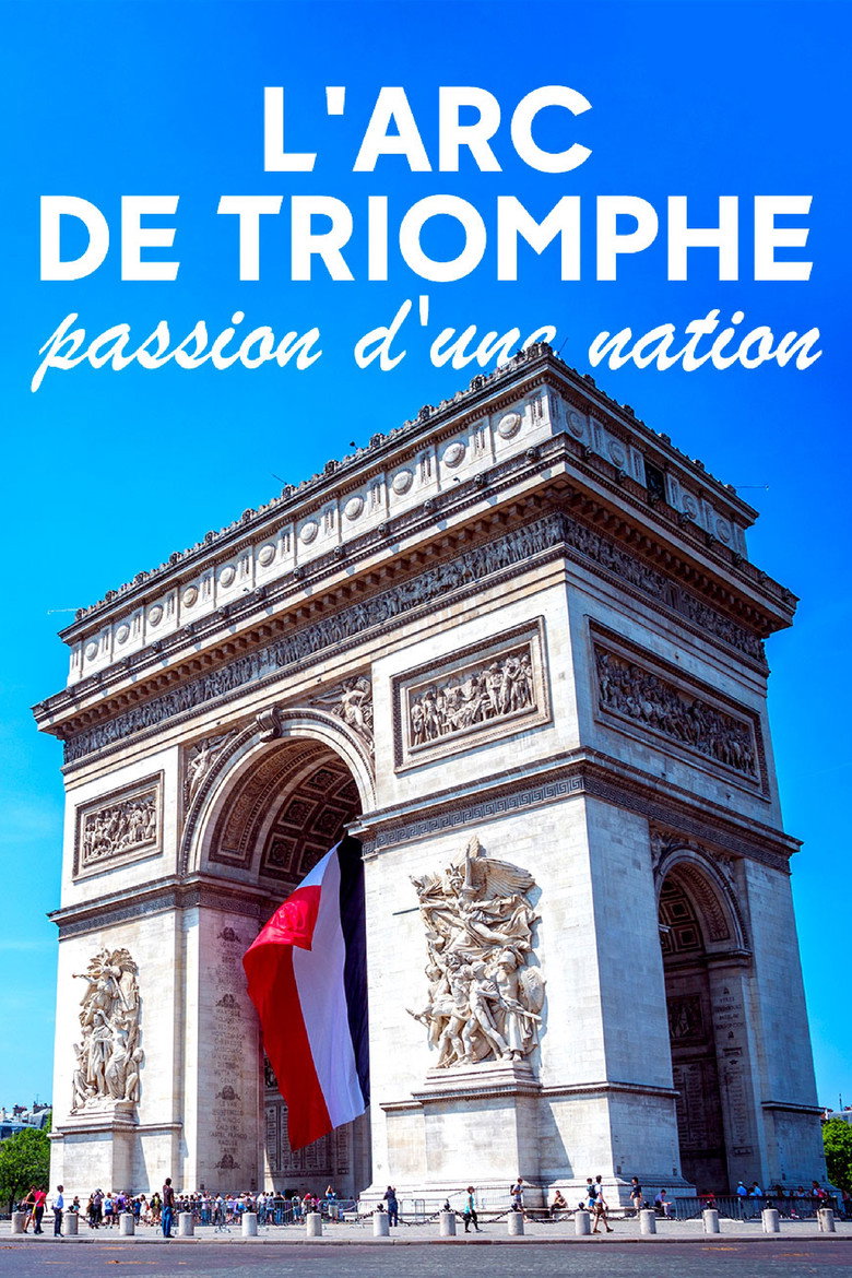 Affiche de L'ARC DE TRIOMPHE, PASSION D'UNE NATION