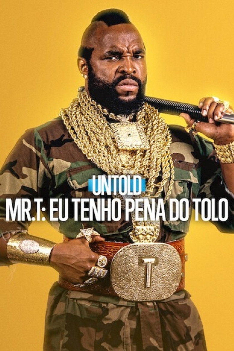 Untold – Mr. T: Eu Tenho Pena do Tolo