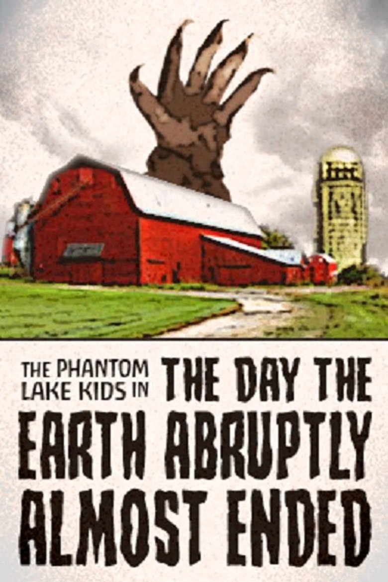 The Phantom Lake Kids in: The Day the Earth Abruptly Almost Ended main poster