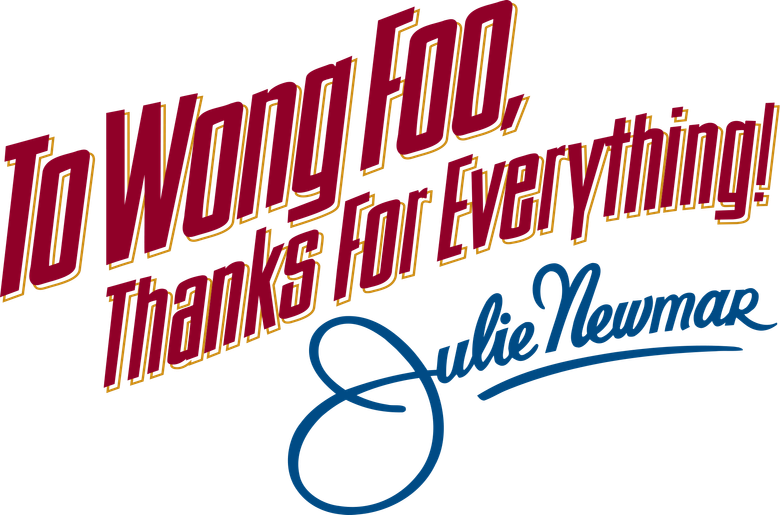 To Wong Foo, Thanks for Everything! Julie Newmar