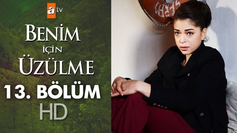 Still image for Benim İçin Üzülme season 1 episode 13: Episode 13 Still image for Benim İçin Üzülme season 1 episode 13: Episode 13