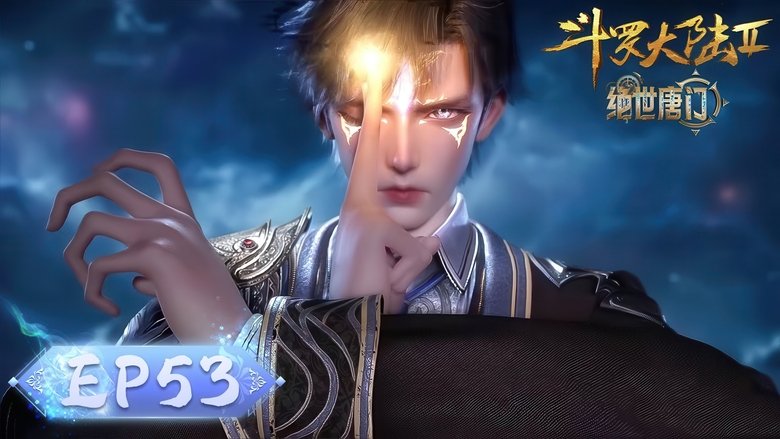 Tập 53 - Đấu La Đại Lục 2: Tuyệt Thế Đường Môn